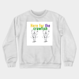 Here for the crawfish Crewneck Sweatshirt